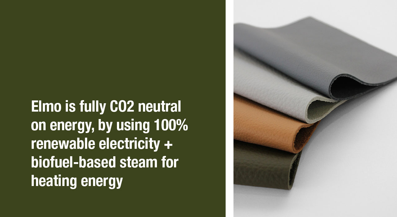 Elmo is fully CO2 neutral on energy, by using 100% renewable electricity + biofuel-based steam for heating energy