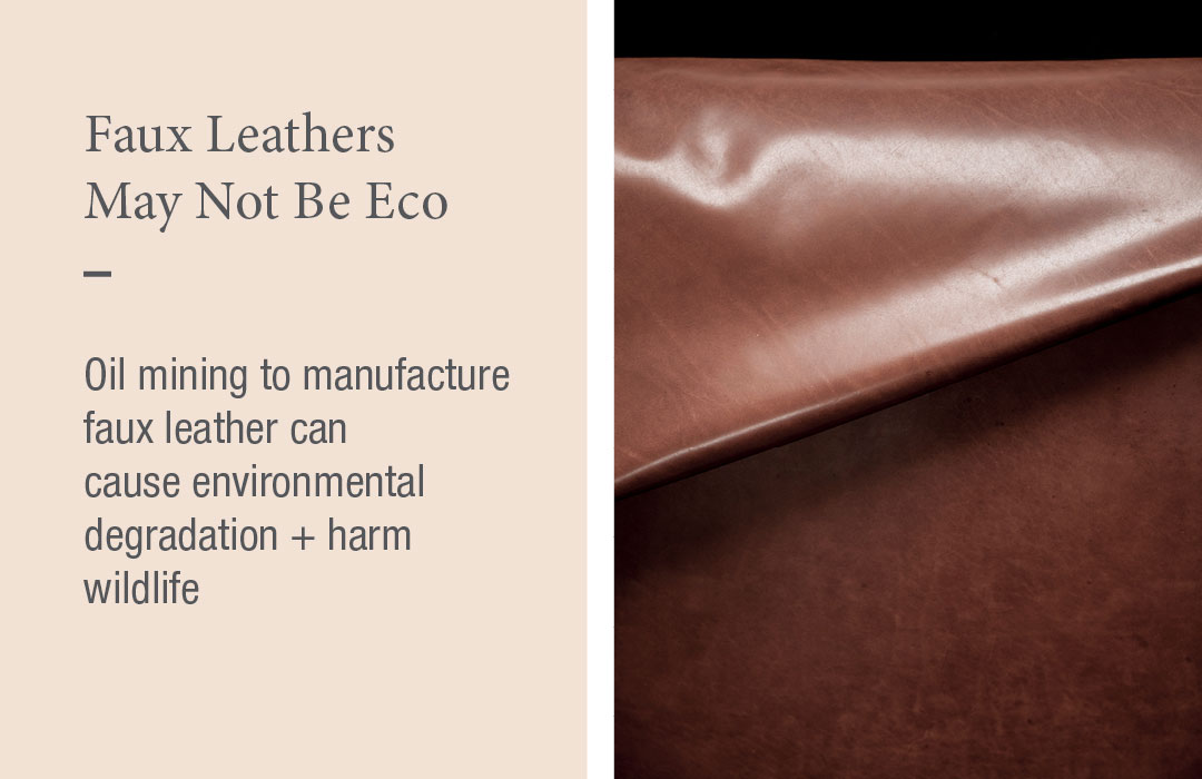 Faux Leathers May Not Be Eco
Oil mining to manufacture faux leather can cause environmental degradation + harm wildlife